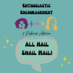 Episode artwork for Enthusiastic Encouragement and Dubious Advice Podcast for the Episode titled "All Hail Snail Mail!”
